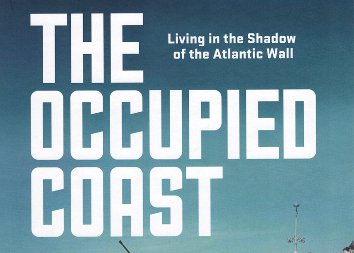 The occupied coast, living in the shadow of the Atlantic Wall by Benoit Strubble