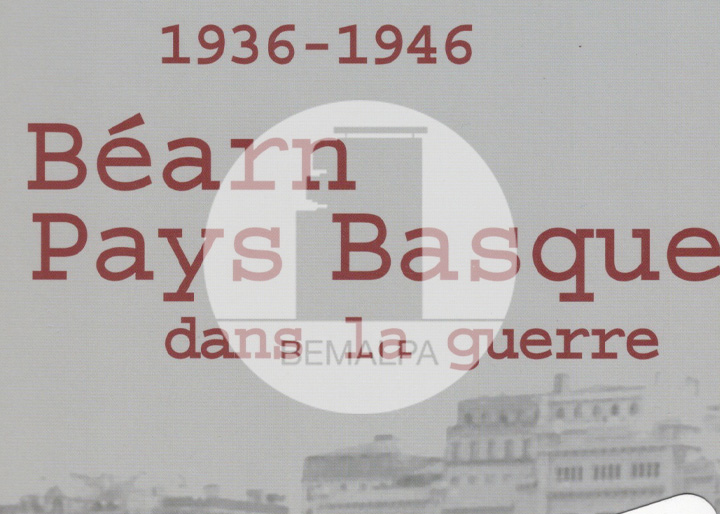 Béarn et Pays-basque dans la guerre 1936 - 1946