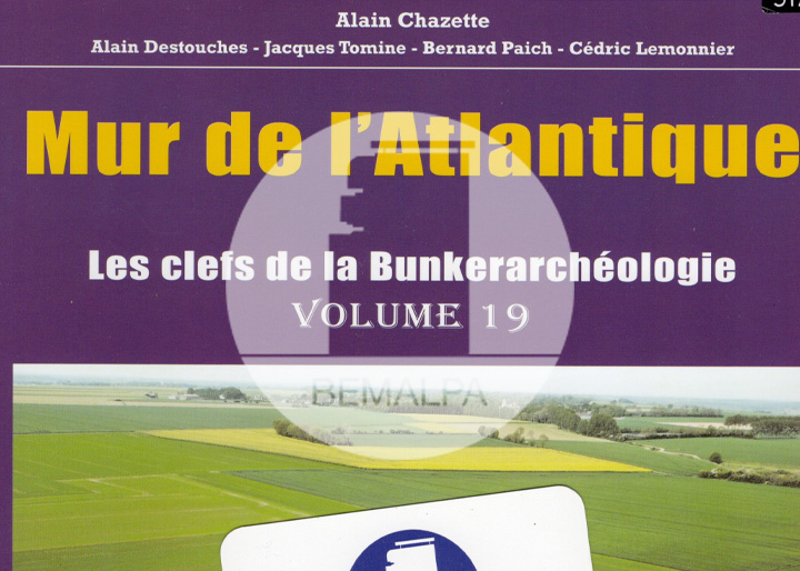 Mur de l'Atlantique les clefs de la bunkerarchéologie volume 19