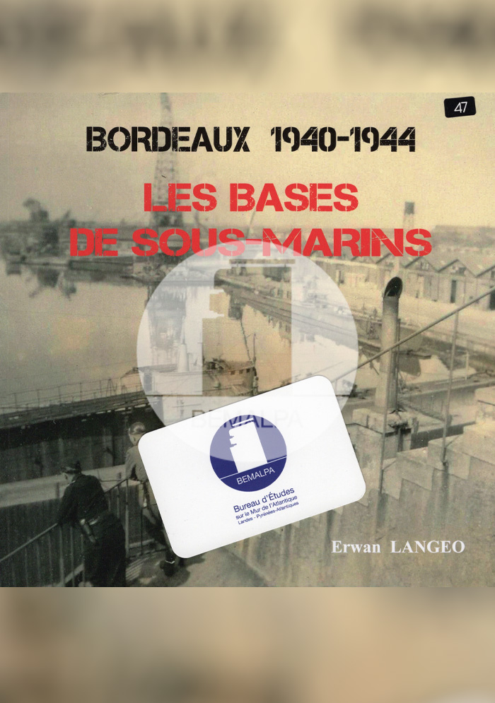 Les bases de sous-marins de Bordeaux Bacalan de 1940 à 1944 Alexander Kirmsse Zollgrenzschutz in Frankreich