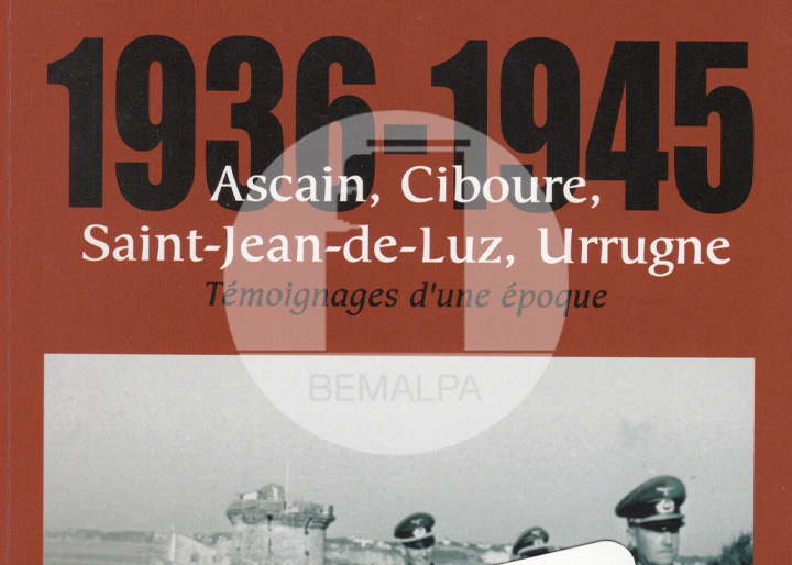 Ascain Ciboure Saint-Jean-de-Luz Urrugne 1936 - 1945