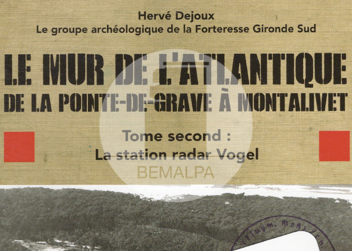 Station radar Vogel Mur Atlantique Pointe de Grave à Montalivet livre d'Hervé Dejoux