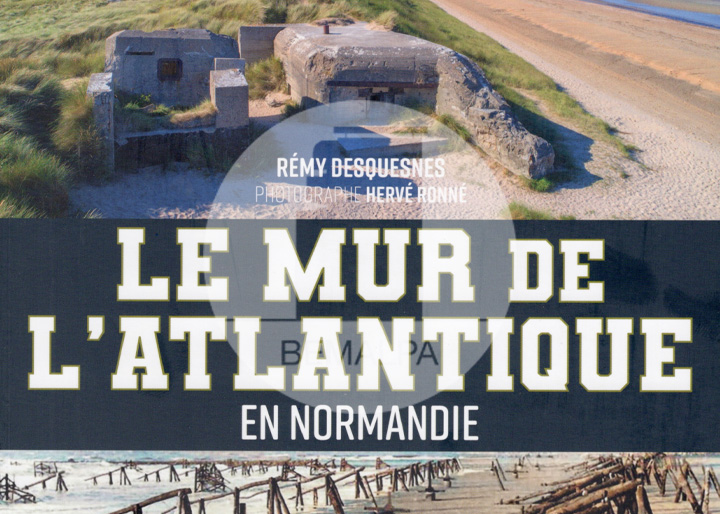 Le Mur de l'Atlantique en Normandie