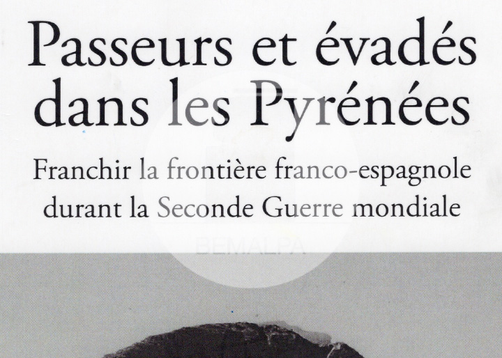 Passeurs et évadés des Pyrénées franchir la frontière franco-espagnole durant la Seconde Guerre mondiale