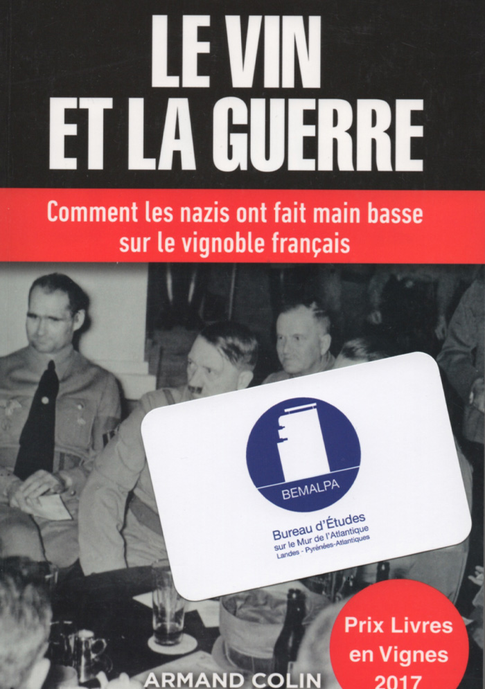 Le vin et la guerre, le pillage organisé des vignobles français pendant la Seconde Guerre mondiale